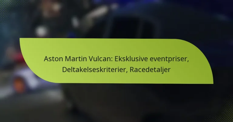 Aston Martin Vulcan: Eksklusive eventpriser, Deltakelseskriterier, Racedetaljer
