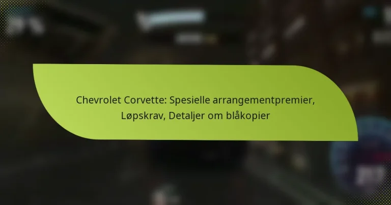 Chevrolet Corvette: Spesielle arrangementpremier, Løpskrav, Detaljer om blåkopier