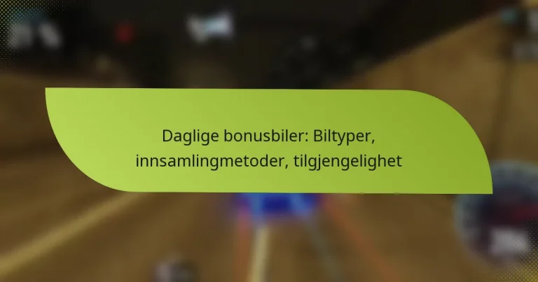 Daglige bonusbiler: Biltyper, innsamlingmetoder, tilgjengelighet