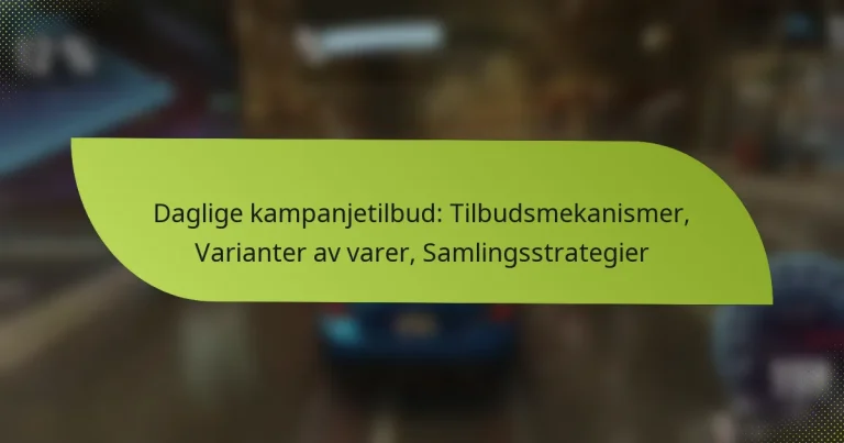 Daglige kampanjetilbud: Tilbudsmekanismer, Varianter av varer, Samlingsstrategier
