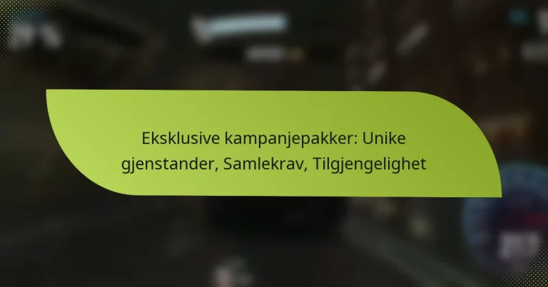 Eksklusive kampanjepakker: Unike gjenstander, Samlekrav, Tilgjengelighet