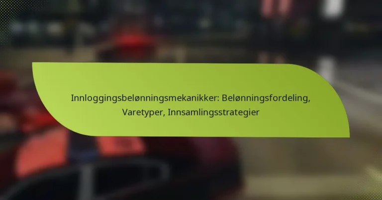 Innloggingsbelønningsmekanikker: Belønningsfordeling, Varetyper, Innsamlingsstrategier