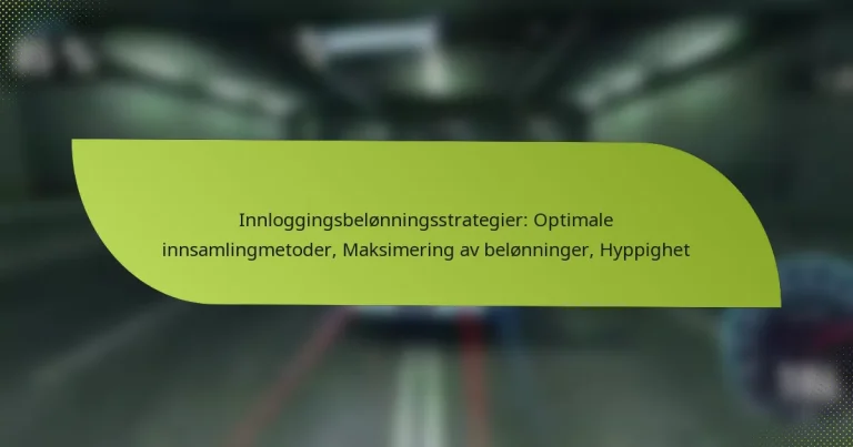 Innloggingsbelønningsstrategier: Optimale innsamlingmetoder, Maksimering av belønninger, Hyppighet