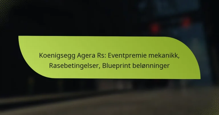 Koenigsegg Agera Rs: Eventpremie mekanikk, Rasebetingelser, Blueprint belønninger