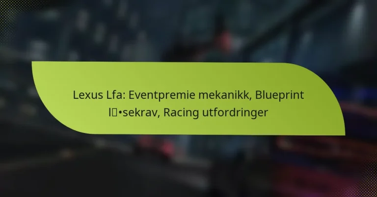 Lexus Lfa: Eventpremie mekanikk, Blueprint låsekrav, Racing utfordringer
