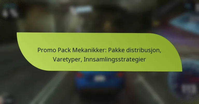 Promo Pack Mekanikker: Pakke distribusjon, Varetyper, Innsamlingsstrategier