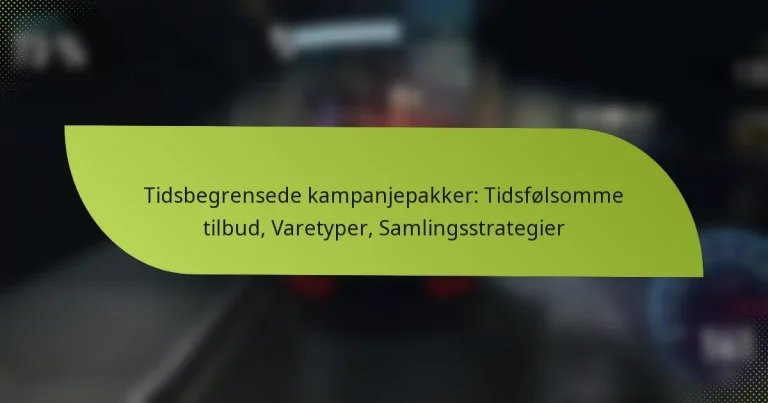 Tidsbegrensede kampanjepakker: Tidsfølsomme tilbud, Varetyper, Samlingsstrategier