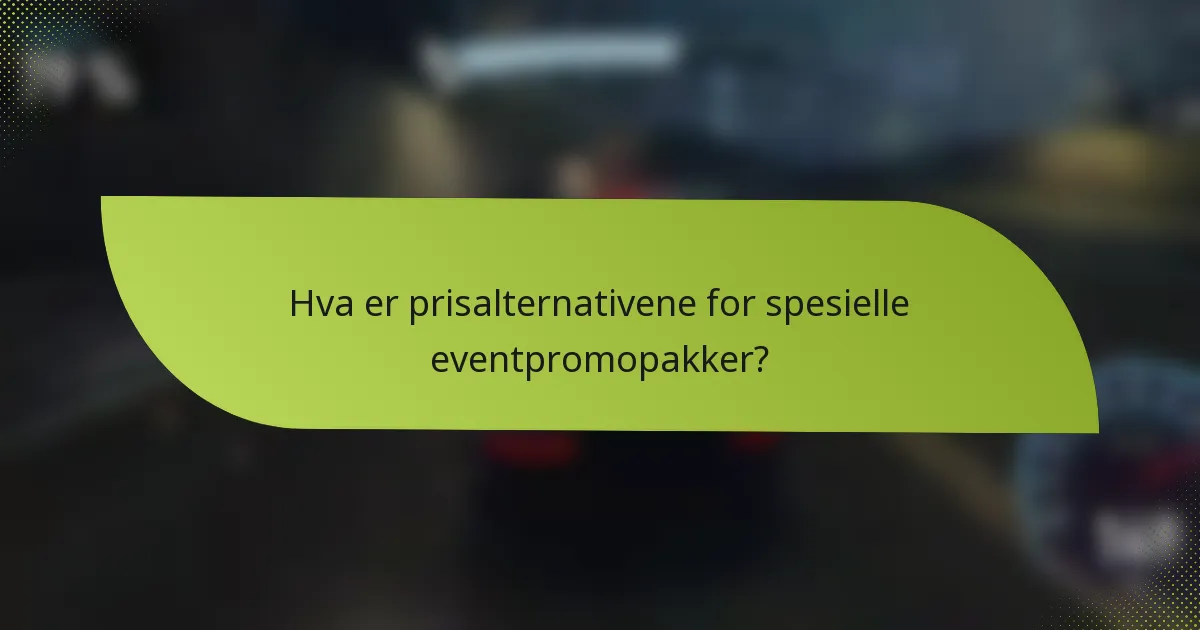 Hva er prisalternativene for spesielle eventpromopakker?