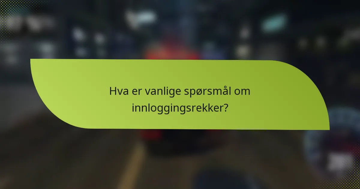 Hva er vanlige spørsmål om innloggingsrekker?