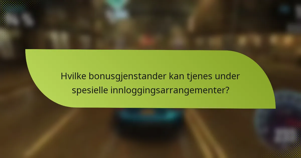 Hvilke bonusgjenstander kan tjenes under spesielle innloggingsarrangementer?