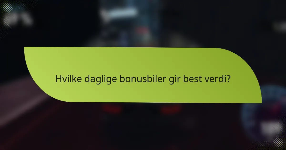 Hvilke daglige bonusbiler gir best verdi?