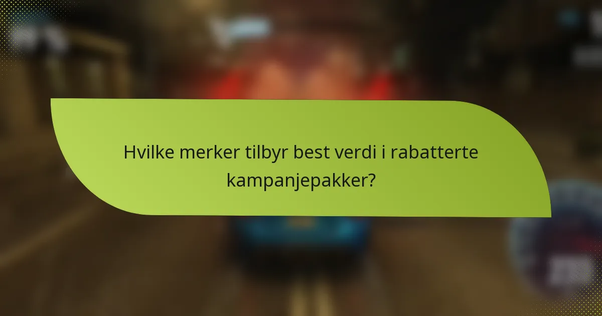Hvilke merker tilbyr best verdi i rabatterte kampanjepakker?