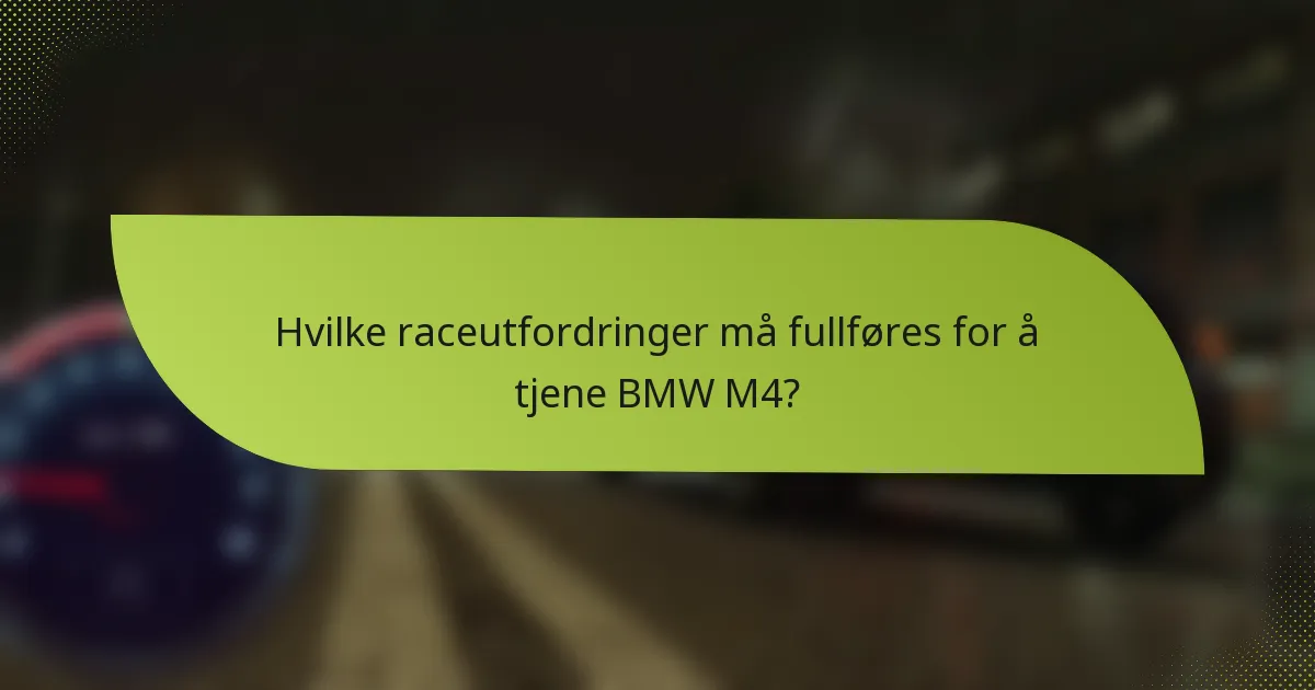 Hvilke raceutfordringer må fullføres for å tjene BMW M4?