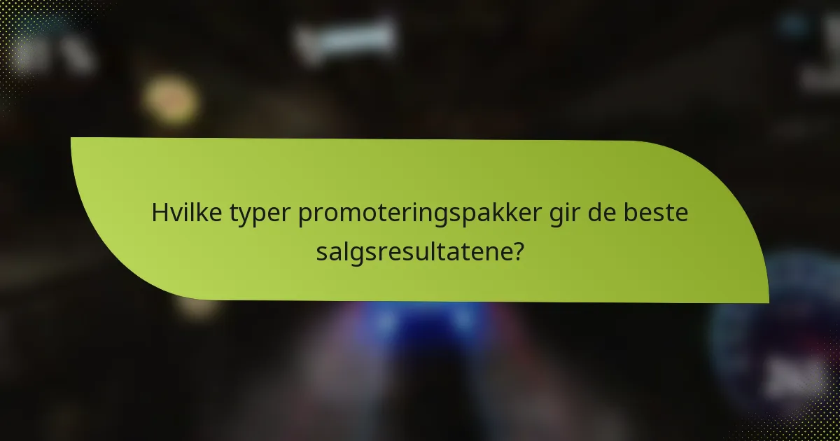Hvilke typer promoteringspakker gir de beste salgsresultatene?