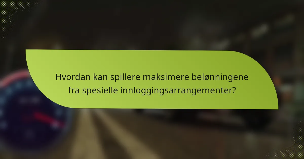 Hvordan kan spillere maksimere belønningene fra spesielle innloggingsarrangementer?