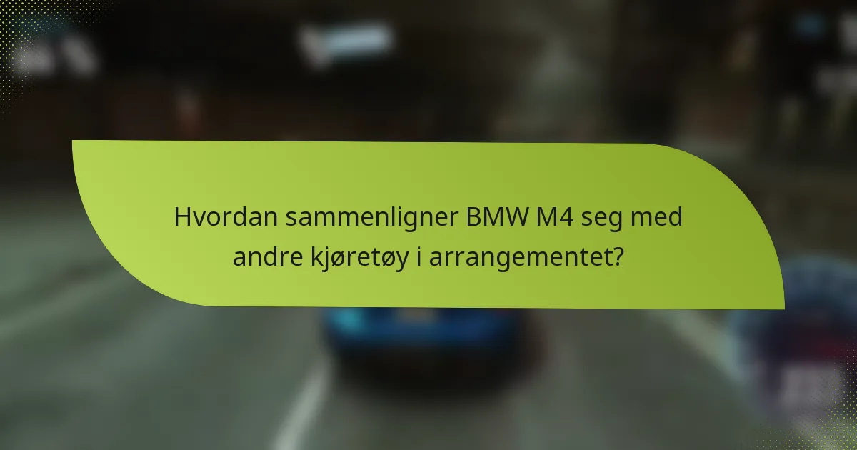 Hvordan sammenligner BMW M4 seg med andre kjøretøy i arrangementet?