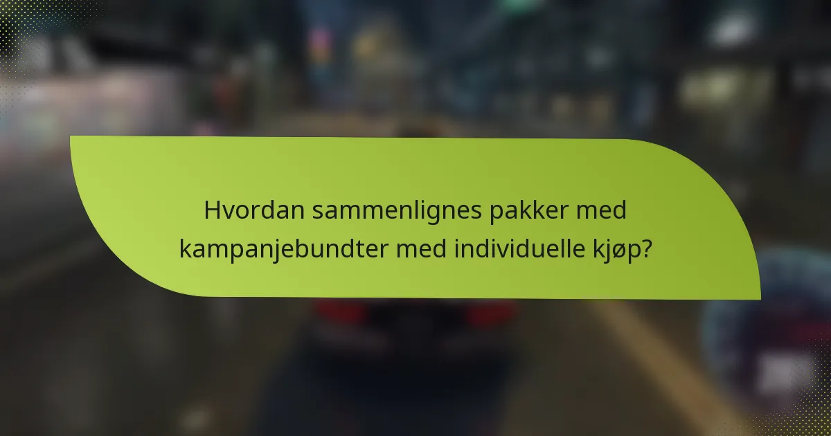 Hvordan sammenlignes pakker med kampanjebundter med individuelle kjøp?