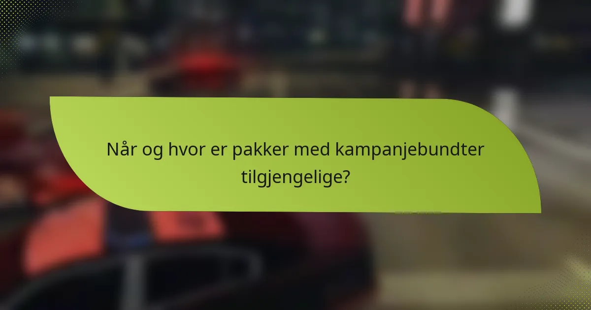 Når og hvor er pakker med kampanjebundter tilgjengelige?